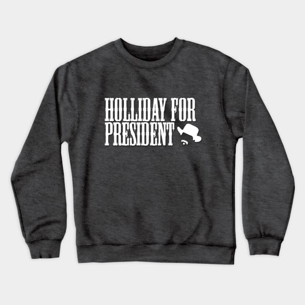 Doc Holliday for President Crewneck Sweatshirt by High Voltage